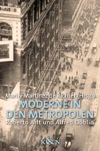 Moderne in den Metropolen – Roberto Arlt und Alfred Döblin – Marily Martínez de Richter (Hrsg.) – ISBN 9783826031984 / 978-3-8260-3198-4 / 978-3-82-603198-4