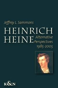 Heinrich Heine – Alternative Perspectives 1985-2005 – Jeffrey L Sammons – ISBN 9783826032127 / 978-3-8260-3212-7 / 978-3-82-603212-7