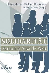 Solidarität – Person und Soziale Welt – Christian Bermes (Hrsg.), Wolfhart Henckmann (Hrsg.), Heinz Leonardy (Hrsg.) – ISBN 9783826033032 / 978-3-8260-3303-2 / 978-3-82-603303-2