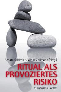 Ritual als provoziertes Risiko – Renate Schlesier (Hrsg.), Ulrike Zellmann (Hrsg.) – ISBN 9783826034930 / 978-3-8260-3493-0 / 978-3-82-603493-0