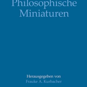 Heinrich Hüni: Philosophische Miniaturen – Aufstzsammlung – Frauke A. Kurbacher (Hrsg.) – ISBN 9783826058042 / 978-3-8260-5804-2 / 978-3-82-605804-2