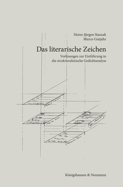 Das literarische Zeichen – Vorlesungen zur Einführung in die strukturalistische Gedichtanalyse – Heinz-Jürgen Staszak, Marco Gutjahr – ISBN 9783826065781 / 978-3-8260-6578-1 / 978-3-82-606578-1