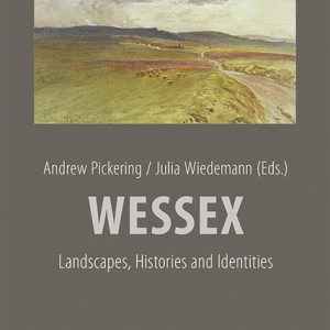 Wessex – Landscapes, Histories and Identities – Andrew Pickering (Hrsg.), Julia Wiedemann (Hrsg.) – ISBN 9783826075209 / 978-3-8260-7520-9 / 978-3-82-607520-9